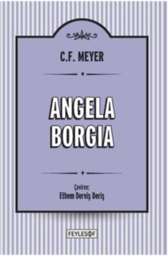Angela Borgia - Conrad Ferdinand Meyer - Feylesof Kitap