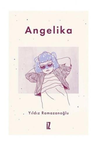 Angelika - Yıldız Ramazanoğlu - İz Yayıncılık