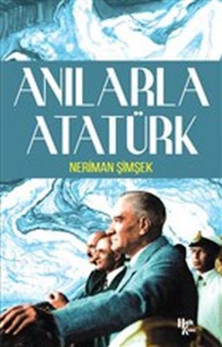 Anılarla Atatürk - Neriman Şimşek - Halk Kitabevi