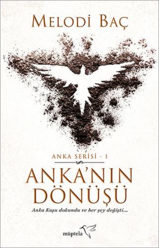 Anka'nın Dönüşü - Anka Serisi 1 - Melodi Baç - Müptela Yayınları