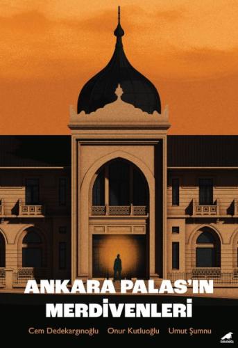 Ankara Palas’ın Merdivenleri - Onur Kutluoğlu - Kara Karga Yayınları