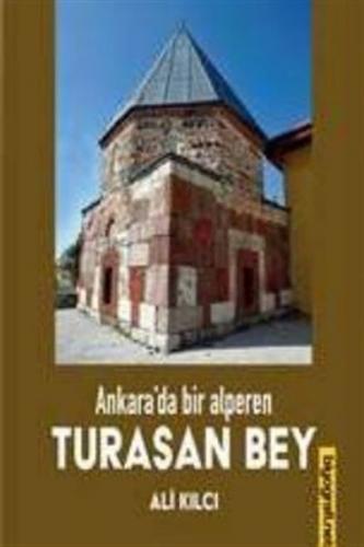 Ankara'da Bir Alperen Turasan Bey - Ali Kılcı - Biyografi Net İletişim