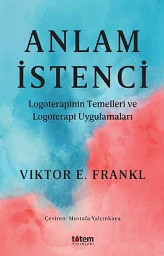 Anlam İstenci - Viktor Emil Frankl - Totem Yayıncılık