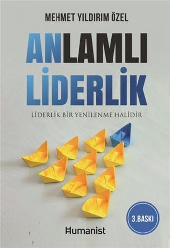 Anlamlı Liderlik - Mehmet Yıldırım Özel - Hümanist Kitap Yayıncılık