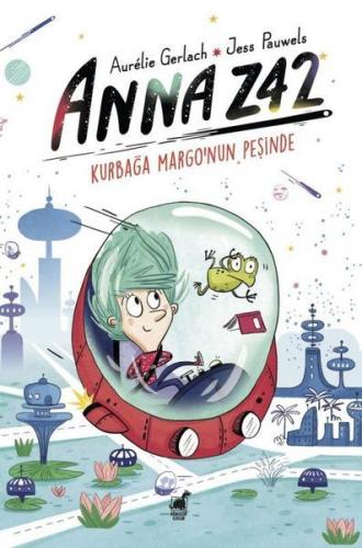 Anna Z42 - Kurbağa Margo'nun Peşinde - Aurelie Gerlach - Dinozor Çocuk