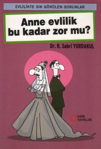 Anne Evlilik Bu Kadar Zor Mu? - Sabri Yurdakul - Kare Yayınları - Ders