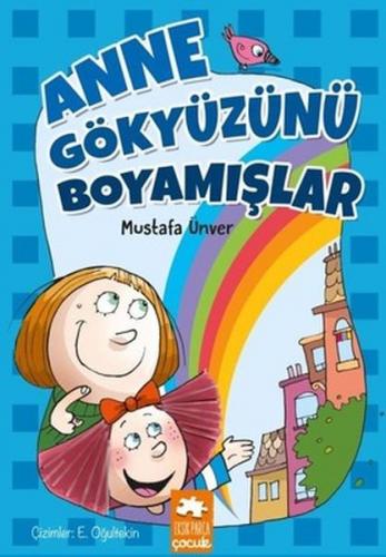 Anne Gökyüzünü Boyamışlar - Mustafa Ünver - Eksik Parça Yayınları