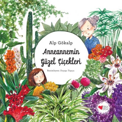 Anneannemin Güzel Çiçekleri (Ciltli) - Alp Gökalp - Can Çocuk Yayınlar