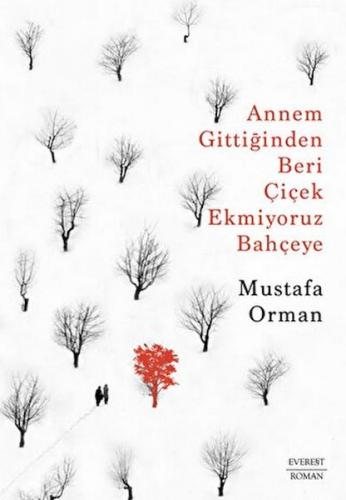 Annem Gittiğinden Beri Çiçek Ekmiyoruz Bahçeye - Mustafa Orman - Evere
