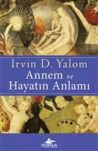 Annem ve Hayatın Anlamı - Irvin D. Yalom - Pegasus Yayınları