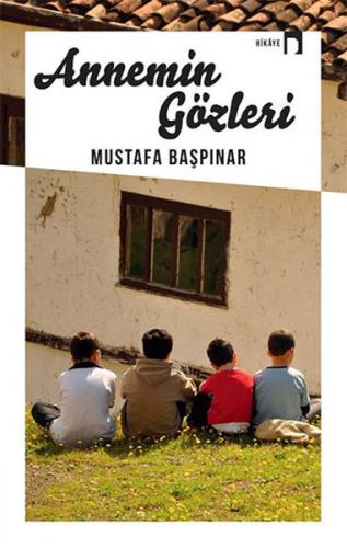 Annemin Gözleri - Mustafa Başpınar - Dergah Yayınları