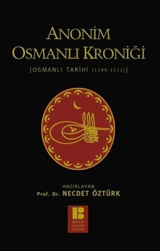Anonim Osmanlı Kroniği (Ciltli) - Necdet Öztürk - Bilge Kültür Sanat