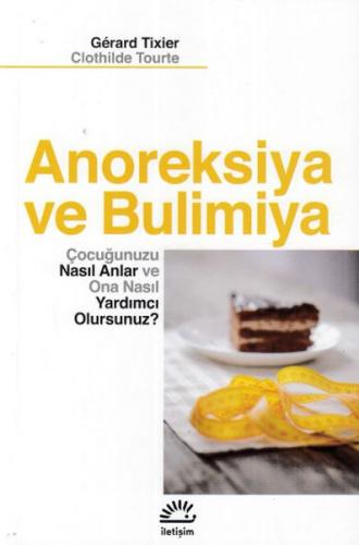 Anoreksiya ve Bulimiya - Gerard Tixier - İletişim Yayınevi