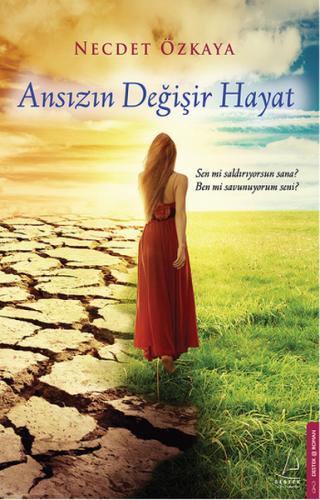 Ansızın Değişir Hayat - Necdet Özkaya - Destek Yayınları