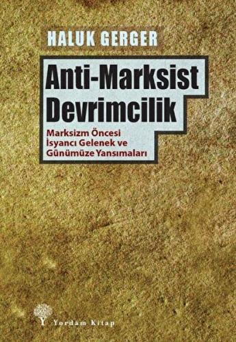 Anti-Marksist Devrimcilik - Haluk Gerger - Yordam Kitap