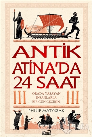 Antik Atina'da 24 Saat - Philip Matyszak - Kanes Yayınları