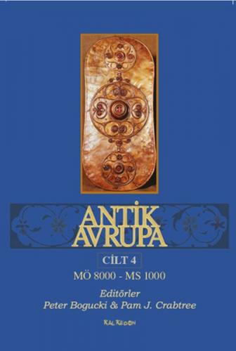 Antik Avrupa Cilt 4 - Peter Bogucki - Kalkedon Yayıncılık