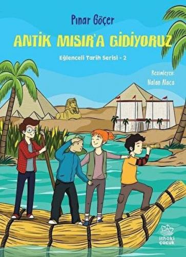 Antik Mısır'a Gidiyoruz - Pınar Göçer - İthaki Çocuk Yayınları