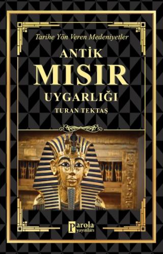 Antik Mısır Uygarlığı - Turan Tektaş - Parola Yayınları