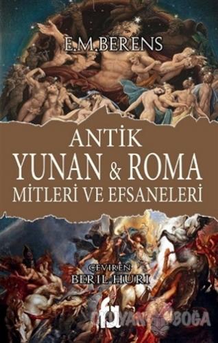 Antik Yunan ve Roma Mitleri ve Efsaneleri - E. M. Berens - Fa Yayınlar