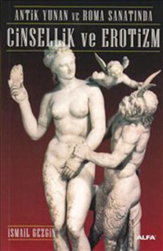 Antik Yunan ve Roma Sanatında Cinsellik ve Erotizm - İsmail Gezgin - A