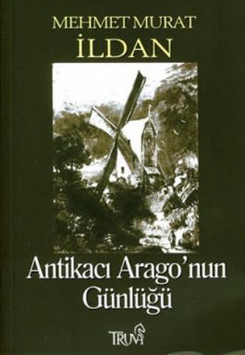Antikacı Arago'nun Günlüğü - Mehmet Murat İldan - Truva Yayınları