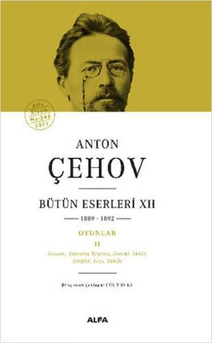 Anton Çehov Bütün Eserleri 12 (Ciltli) - Anton Pavloviç Çehov - Alfa Y