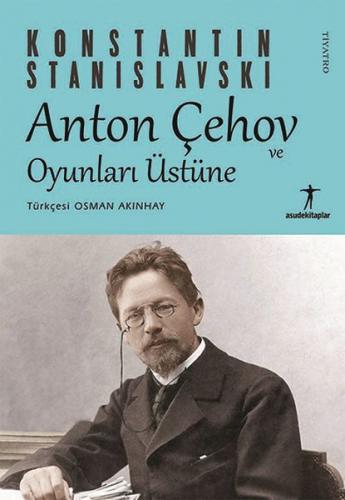 Anton Çehov ve Oyunları Üstüne - Konstantin Stanislavski - Agora Kitap
