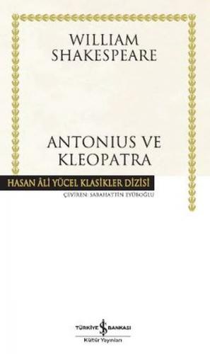 Antonius ve Kleopatra - Hasan Ali Yücel Klasikleri (Ciltli) - William 