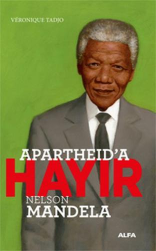 Apartheid'a Hayır - Nelson Mandela - Veronique Tadjo - Alfa Yayınları