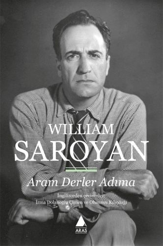 Aram Derler Adıma - William Saroyan - Aras Yayıncılık