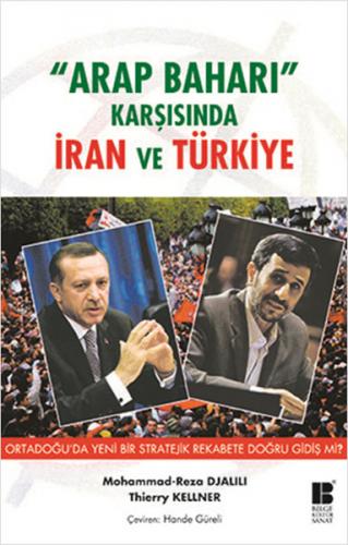 Arap Baharı Karşısında İran ve Türkiye - Mohammad Reza Djalili - Bilge