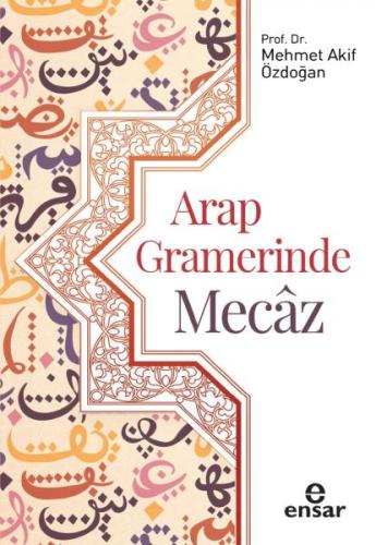 Arap Gramerinde Mecaz - Mehmet Akif Özdoğan - Ensar Neşriyat