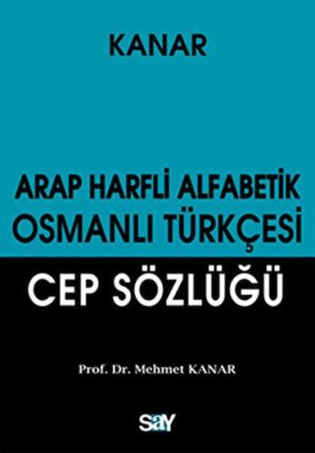 Arap Harfli Alfabetik Osmanlı Türkçesi Cep Sözlüğü - Mehmet Kanar - Sa