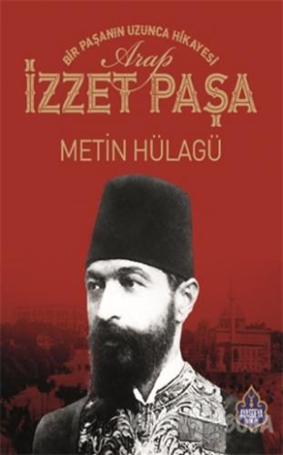 Arap İzzet Paşa - Metin Hülagü - Ayasofya Yayınları