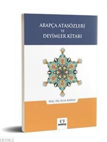 Arapça Atasözleri ve Deyimler Kitabı - İlyas Karslı - Mektep Yayınları