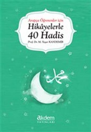 Arapça Öğrenenler İçin Hikayelerle 40 Hadis - Mehmet Yaşar Kandemir - 