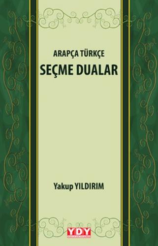 Arapça Türkçe Seçme Dualar - Yakup Yıldırım - YDY Yayınları