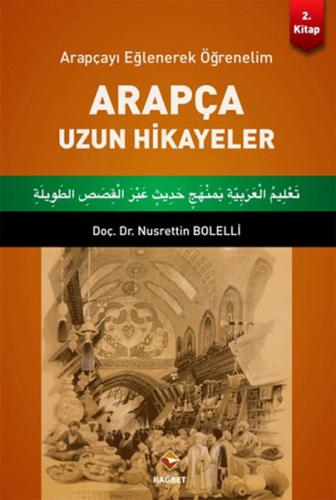 Arapça Uzun Hikayeler 2. Kitap - Nusrettin Bolelli - Rağbet Yayınları