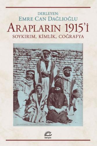 Arapların 1915'i - Emre Can Dağlıoğlu - İletişim Yayınevi
