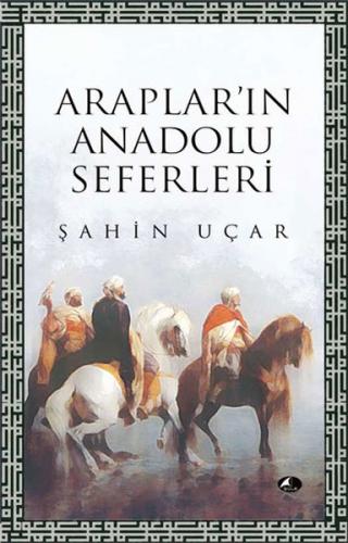 Araplar'ın Anadolu Seferleri - Şahin Uçar - Şule Yayınları