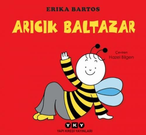 Arıcık Baltazar (Ciltli) - Erika Bartos - Yapı Kredi Yayınları