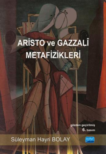 Aristo ve Gazzali Metafizikleri - Süleyman Hayri Bolay - Nobel Yayın D