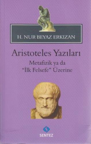 Aristoteles Yazıları - - H. Nur Beyaz Erkızan - Sentez Yayınları
