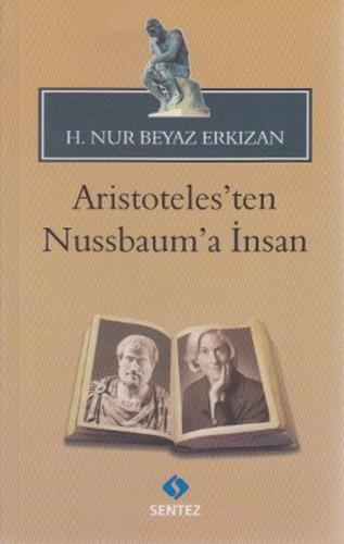 Aristoteles'ten Nussbaum'a İnsan - H. Nur Beyaz Erkızan - Sentez Yayın