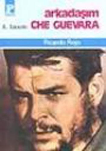 Arkadaşım Che Guevara - Ricardo Rojo - Payel Yayınları
