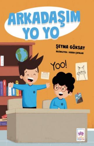 Arkadaşım Yo Yo - Şeyma Göksay - Ötüken Çocuk Yayınları