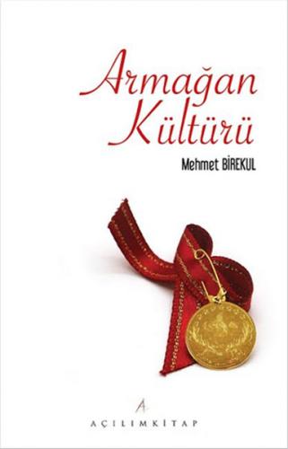 Armağan Kültürü - Mehmet Birekul - Açılım Kitap