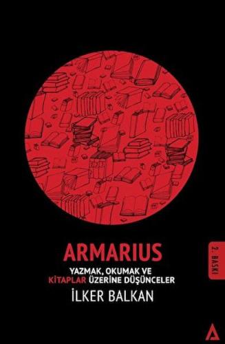 Armarius - Yazmak Okumak ve Kitaplar Üzerine Düşünceler - İlker Balkan