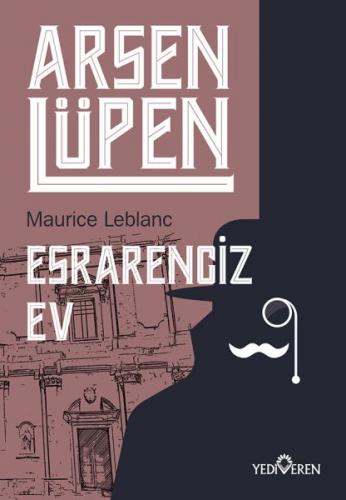 Esrarengiz Ev - Arsen Lüpen - Maurice Leblanc - Yediveren Yayınları